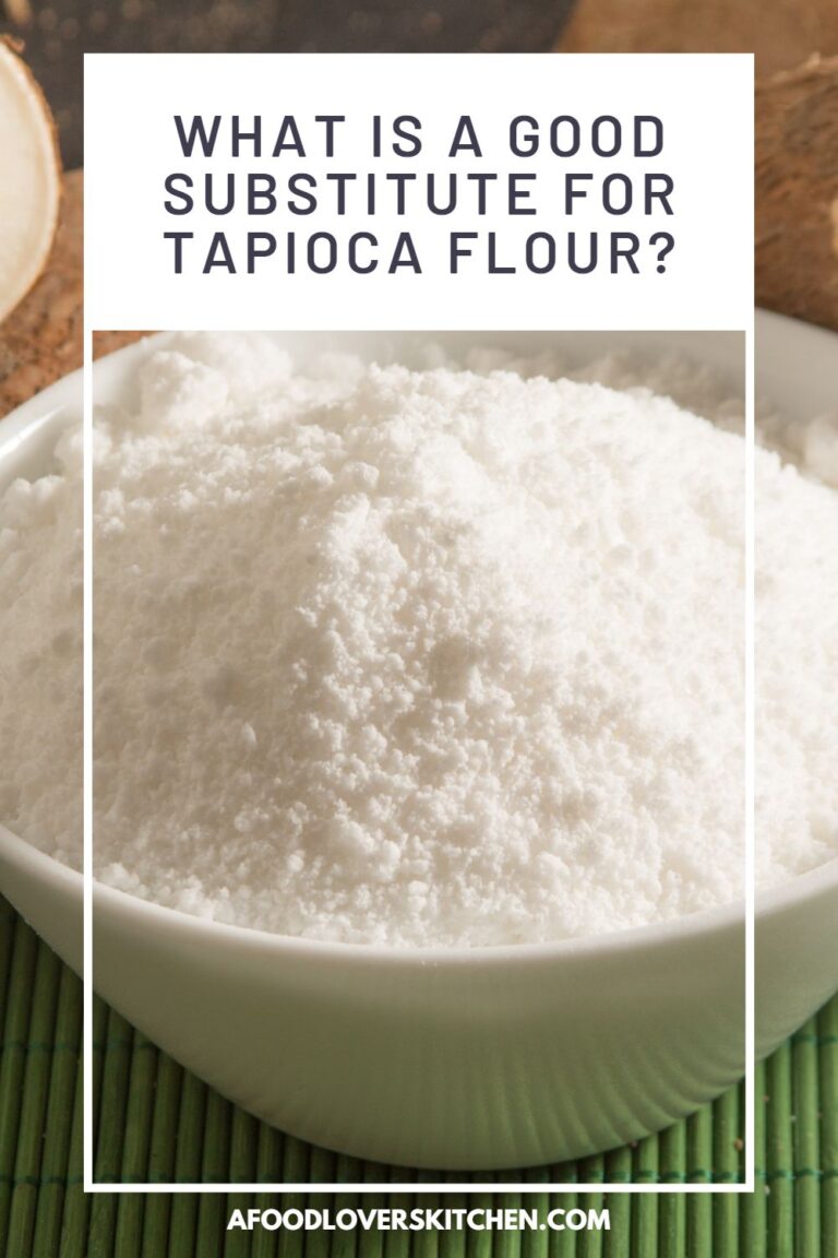 7 Substitutes for Tapioca Flour to Use in Your Cooking A Food Lover's
